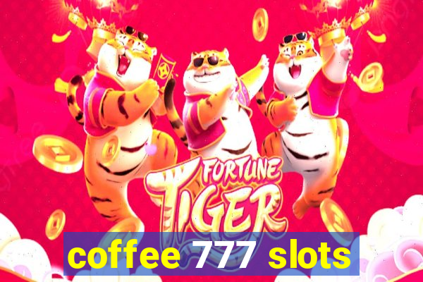 coffee 777 slots